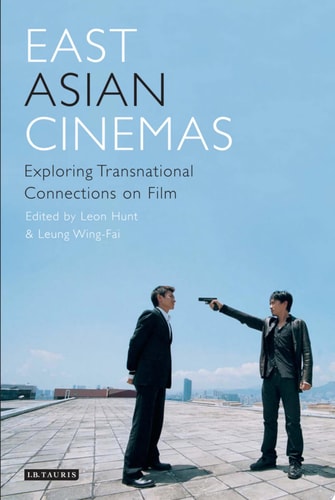 East Asian Cinemas Exploring Transnational Connections on Film
