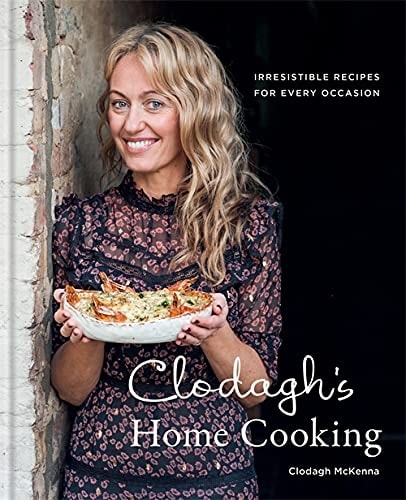 Clodagh's Home Cooking Irresistible recipes for every occasion