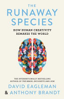 RUNAWAY SPECIES How Human Creativity Remakes the World