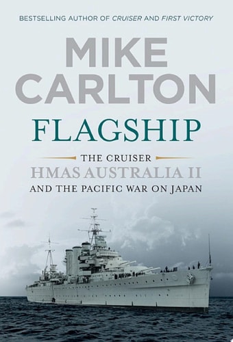 Flagship The Cruiser HMAS Australia II and the Pacific War on Japan