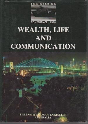 Wealth, Life, and Communication Papers Presented at 1988 Bicentennial Engineering Conference