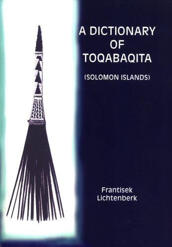 A Dictionary of Toqabaqita (Solomon Islands) (Pacific Linguistics, 592)