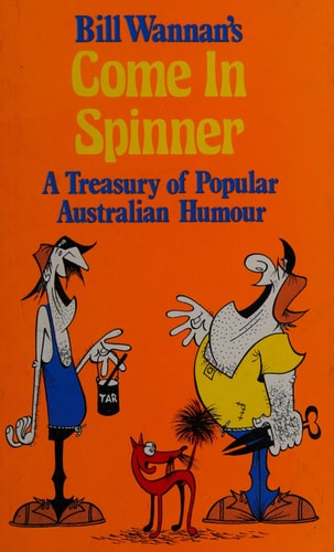 Bill Wannan's Come in Spinner A Treasury of Popular Australian Humour