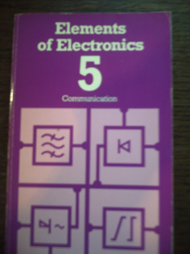 Elements of Electronics, Vol. 5: Communication