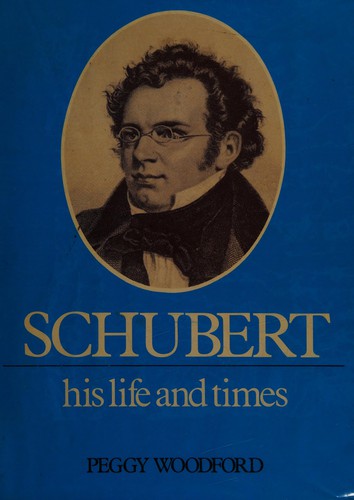 Schubert: His life and times