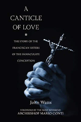 A Canticle of Love: The Story of the Franciscan Sisters of the Immaculate Conception