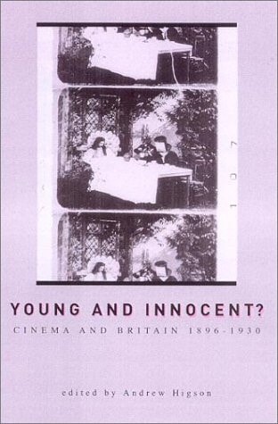 Young and Innocent? The Cinema in Britain, 1896-1930