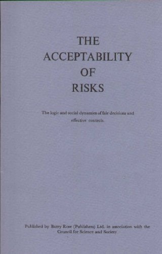 The Acceptability of Risks The Logic and Social Dynamics of Fair Decisions and Effective Controls