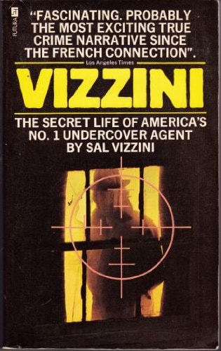 Vizzini The Secret Lives of America's Most Successful Undercover Agent