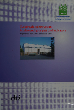 Sustainable construction: implementing targets and indicators : experiences from CIRIA's Pioneers' Club