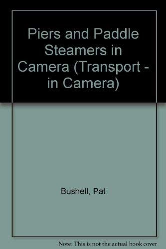 Piers & Paddle Steamers in Camera