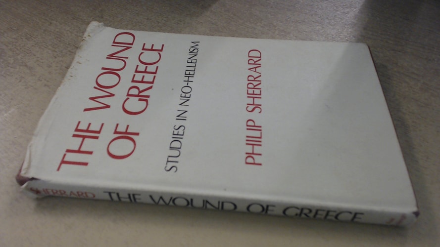The wound of Greece: Studies in neo-Hellenism