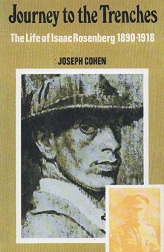 Journey to the Trenches The Life of Isaac Rosenberg, 1890-1918