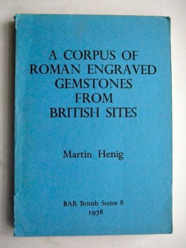 A corpus of Roman engraved gemstones from British sites (BAR British series)
