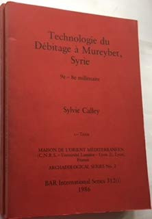 Technologie du Debitage a Mureybet, Syrie, 9e.-8e.Millenaire (British Archaeological Reports International Series)