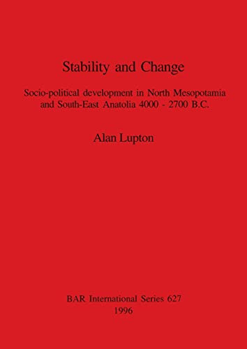 Stability and Change: Socio-political development in North Mesopotamia and South-East Anatolia 4000-2700 BC