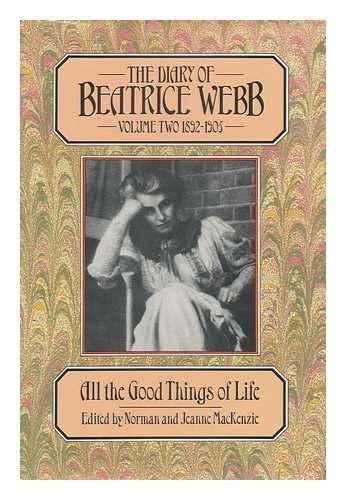 The Diary of Beatrice Webb: Volume Two 1892-1905: All the Good Things of Life