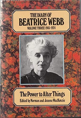 The Diary of Beatrice Webb 1905-1924, 'The power to alter things'