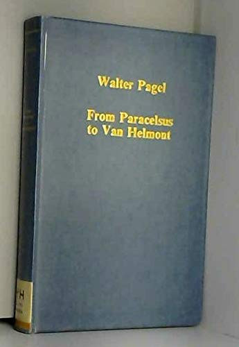 From Paracelsus to Van Helmont Studies in Renaissance Medicine and Science