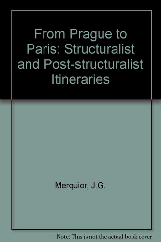 From Prague to Paris: A critique of structuralist and post-structuralist thought