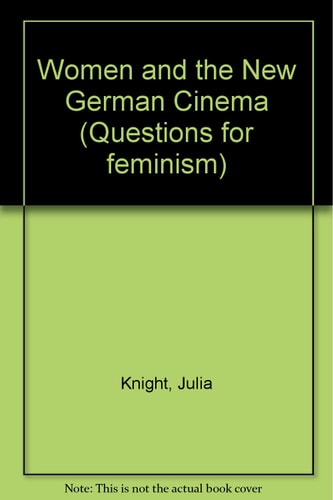 Women and the New German Cinema (Questions for Feminism)