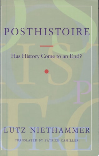 Posthistoire Has History Come to an End?