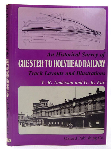 An historical survey of Chester to Holyhead Railway: Track layouts and illustrations