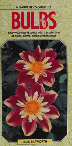 A Gardener's Guide to Bulbs Enjoy Year-round Colour with this Selection of Bulbs, Corms, Tubers and Rhizomes