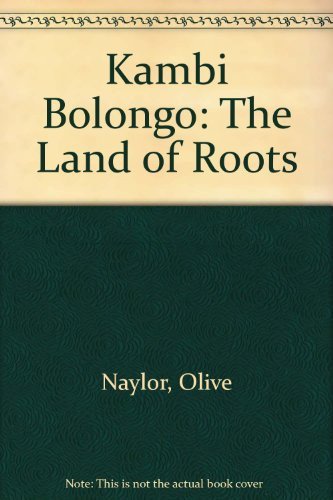 Kambi Bolongo The Land of Roots