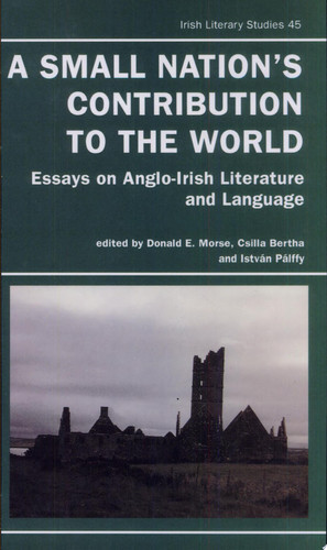 A Small Nation's Contribution to the World Essays on Anglo-Irish Literature and Language