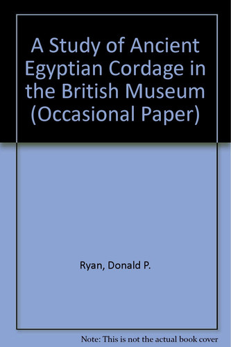 A Study of Ancient Egyptian Cordage in the British Museum (British Museum Occasional Papers)