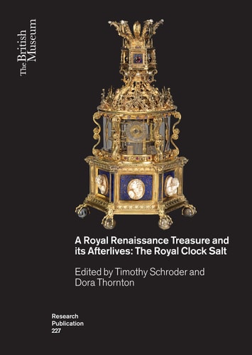 A Royal Renaissance Treasure and Its Afterlives The Royal Clock Salt