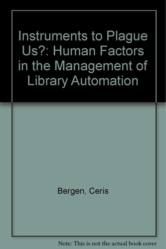 Instruments to Plague Us? Human Factors in the Management of Library Automation