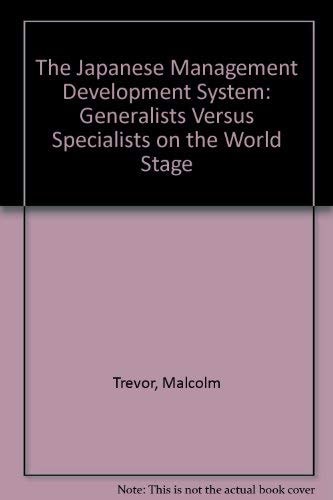The Japanese Management Development System: Generalists and Specialists in Japanese Companies Abroad