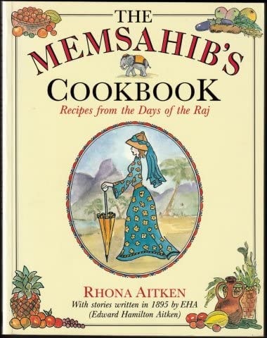 The Memsahib's Cookbook Recipes from the Days of the Raj