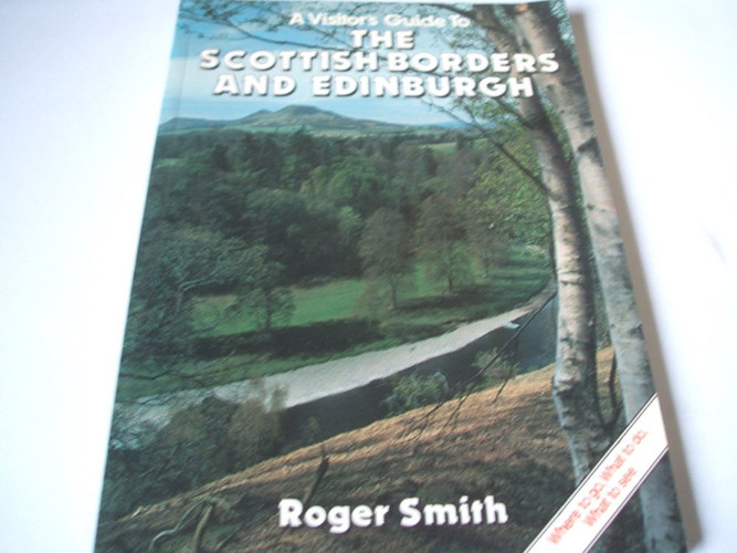 A Visitor's Guide to the Scottish Borders and Edinburgh