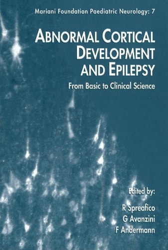 Abnormal Cortical Development and Epilepsy: From Basic to Clinical Science Ed by Roberto Spreafico