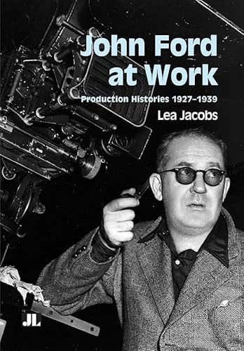 John Ford at Work Production Histories 1927–1939