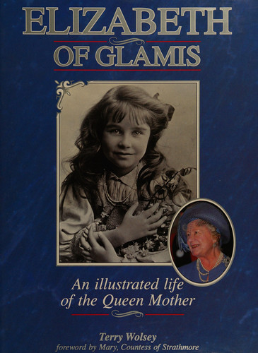 Elizabeth of Glamis An Illustrated Life of the Queen Mother