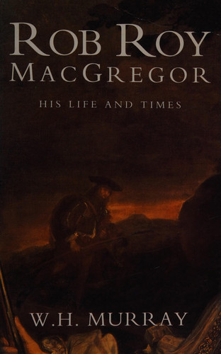 Rob Roy MacGregor His Life and Times