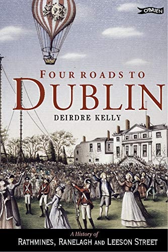 Four Roads to Dublin: A History of Rathmines, Ranelagh and Leeson Street