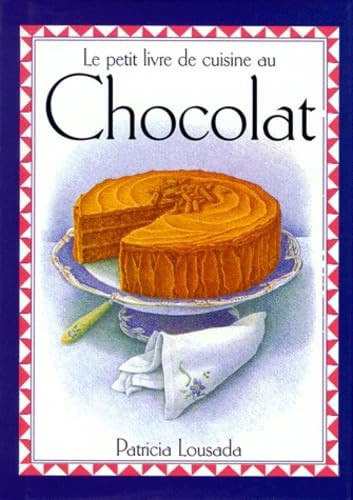 Le Petit Livre De Cuisine Au Chocolat