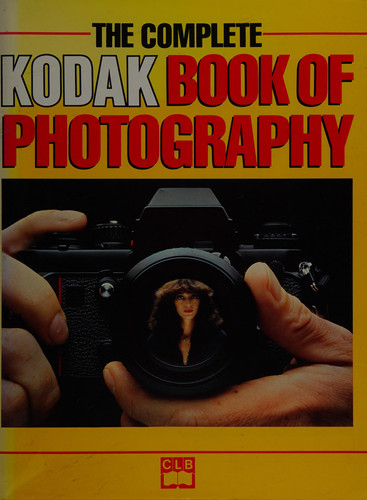 The Complete Kodak Book of Photography