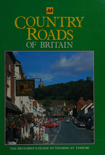 Country Roads of Britain The Motorist's Guide to Touring at Leisure