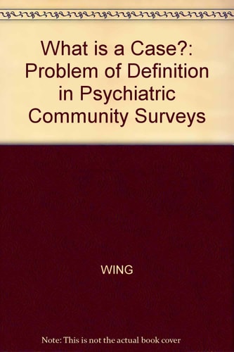 What is a Case? The Problem of Definition in Psychiatric Community Surveys
