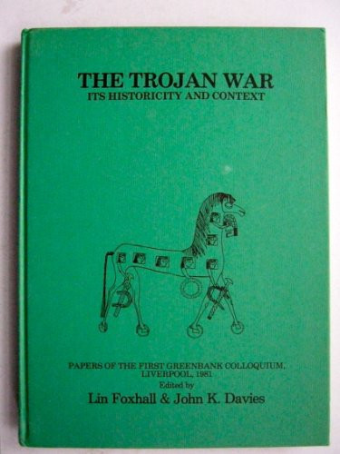 The Trojan War Its Historicity and Context: Papers ...