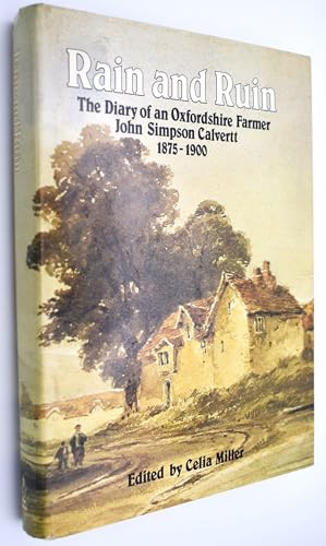 Rain and Ruin The Diary of an Oxfordshire Farmer, John Simpson Calvertt, 1875-1900