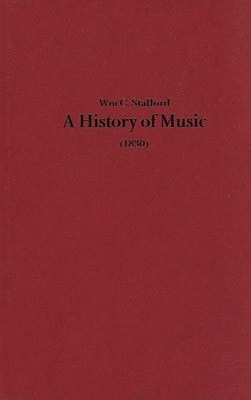 A History of Music (1830) (Classic Texts in Music Education) (Volume 18)