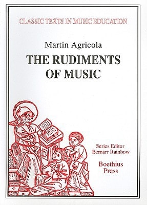 The Rudiments of Music (Rudimenta Musices, 1539) (Classic Texts in Music Education)
