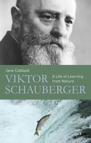 Viktor Schauberger A Life of Learning from Nature